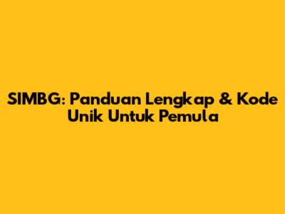 SIMBG: Panduan Lengkap & Kode Unik Untuk Pemula