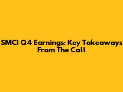 SMCI Q4 Earnings: Key Takeaways From The Call