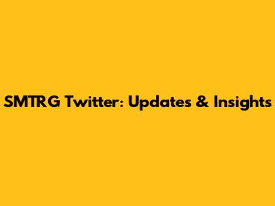 SMTRG Twitter: Updates & Insights