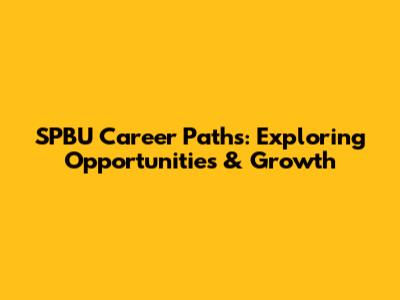 SPBU Career Paths: Exploring Opportunities & Growth