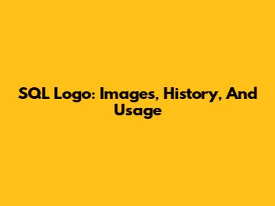 SQL Logo: Images, History, And Usage