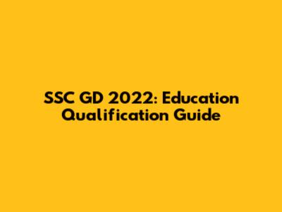 SSC GD 2022: Education Qualification Guide