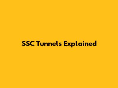 SSC Tunnels Explained