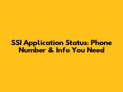 SSI Application Status: Phone Number & Info You Need