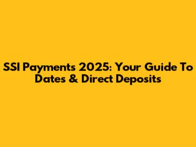 SSI Payments 2025: Your Guide To Dates & Direct Deposits