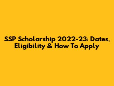 SSP Scholarship 2022-23: Dates, Eligibility & How To Apply