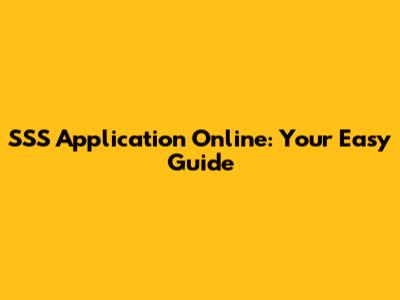 SSS Application Online: Your Easy Guide