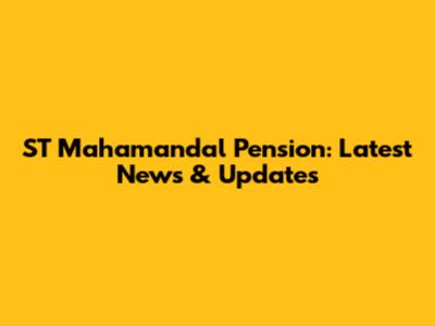 ST Mahamandal Pension: Latest News & Updates