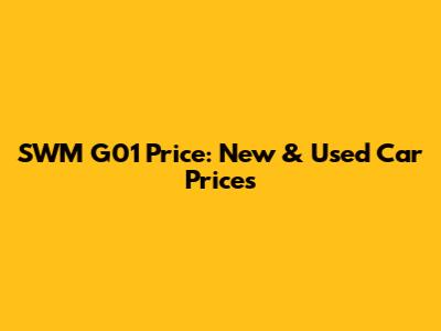SWM G01 Price: New & Used Car Prices