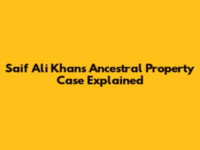 Saif Ali Khan's Ancestral Property Case Explained