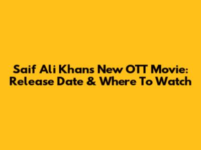 Saif Ali Khan's New OTT Movie: Release Date & Where To Watch