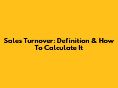 Sales Turnover: Definition & How To Calculate It