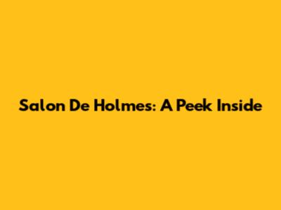Salon De Holmes: A Peek Inside