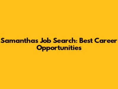 Samantha's Job Search: Best Career Opportunities