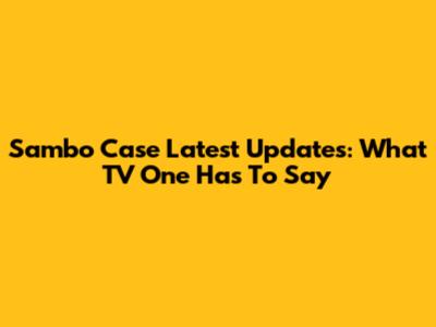 Sambo Case Latest Updates: What TV One Has To Say