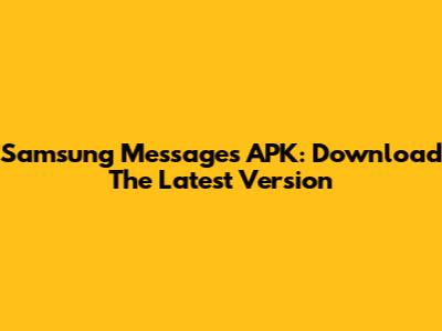 Samsung Messages APK: Download The Latest Version