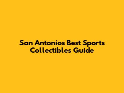 San Antonio's Best Sports Collectibles Guide