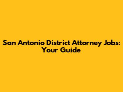 San Antonio District Attorney Jobs: Your Guide