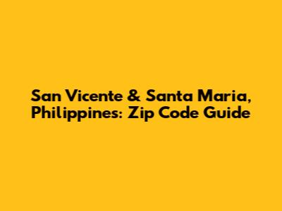 San Vicente & Santa Maria, Philippines: Zip Code Guide