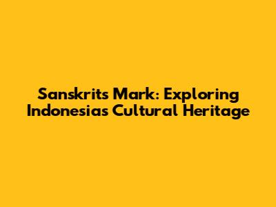 Sanskrit's Mark: Exploring Indonesia's Cultural Heritage