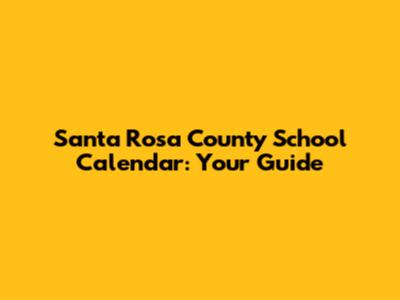 Santa Rosa County School Calendar: Your Guide
