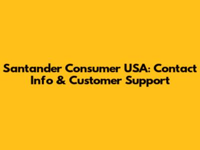 Santander Consumer USA: Contact Info & Customer Support