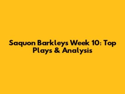 Saquon Barkley's Week 10: Top Plays & Analysis