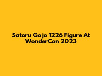 Satoru Gojo 1226 Figure At WonderCon 2023