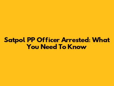 Satpol PP Officer Arrested: What You Need To Know