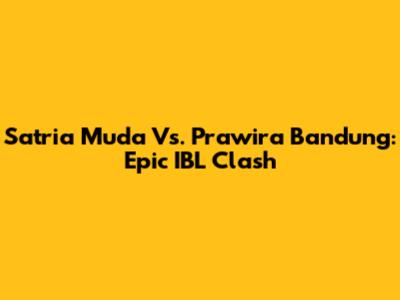 Satria Muda Vs. Prawira Bandung: Epic IBL Clash