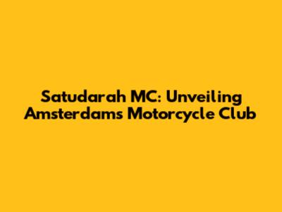 Satudarah MC: Unveiling Amsterdam's Motorcycle Club