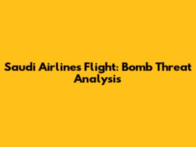 Saudi Airlines Flight: Bomb Threat Analysis