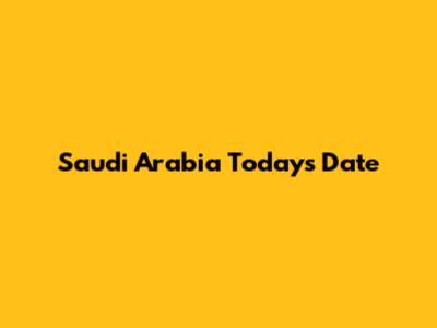 Saudi Arabia Today's Date