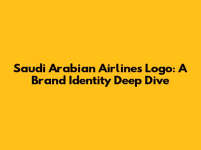 Saudi Arabian Airlines Logo: A Brand Identity Deep Dive