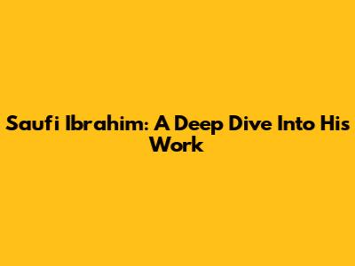 Saufi Ibrahim: A Deep Dive Into His Work