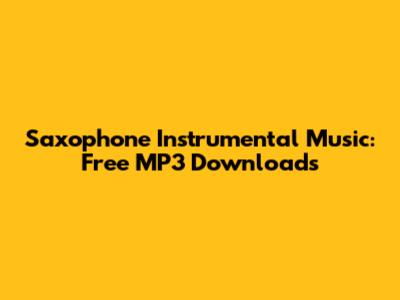 Saxophone Instrumental Music: Free MP3 Downloads