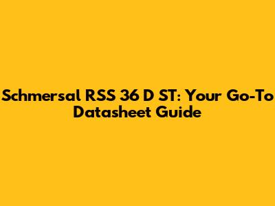 Schmersal RSS 36 D ST: Your Go-To Datasheet Guide