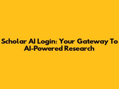 Scholar AI Login: Your Gateway To AI-Powered Research