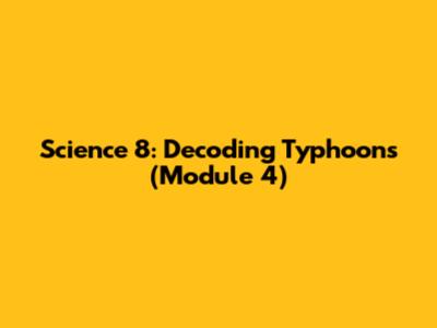 Science 8: Decoding Typhoons (Module 4)