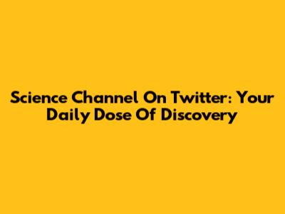 Science Channel On Twitter: Your Daily Dose Of Discovery