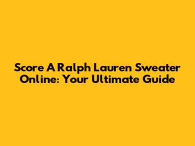 Score A Ralph Lauren Sweater Online: Your Ultimate Guide