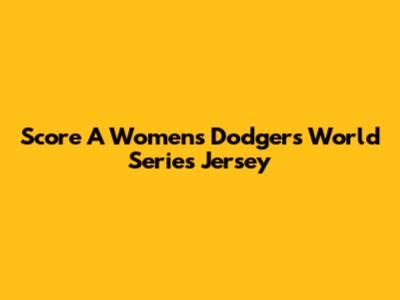 Score A Women's Dodgers World Series Jersey