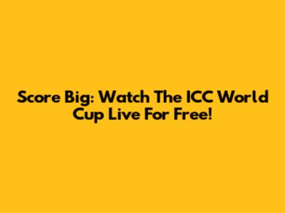 Score Big: Watch The ICC World Cup Live For Free!