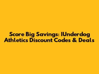 Score Big Savings: IUnderdog Athletics Discount Codes & Deals