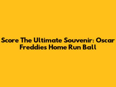 Score The Ultimate Souvenir: Oscar Freddie's Home Run Ball