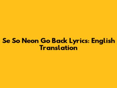 Se So Neon "Go Back" Lyrics: English Translation