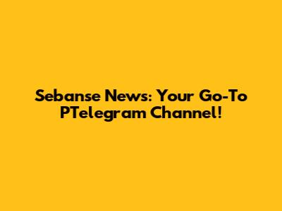 Sebanse News: Your Go-To PTelegram Channel!