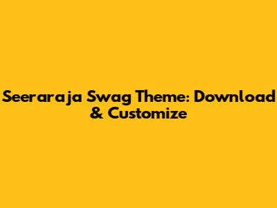 Seeraraja Swag Theme: Download & Customize