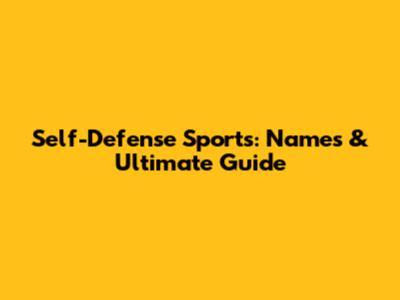 Self-Defense Sports: Names & Ultimate Guide