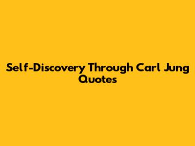 Self-Discovery Through Carl Jung Quotes